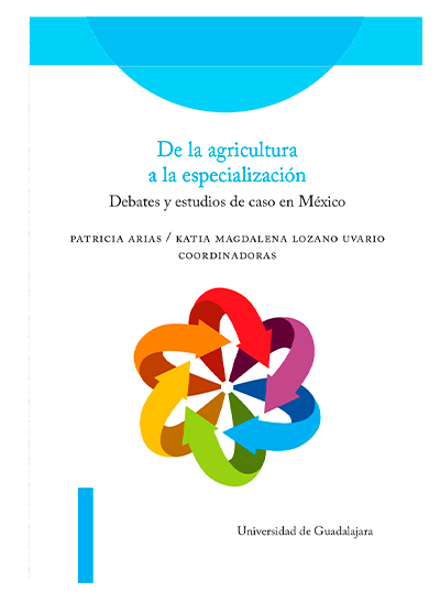 De la agricultura a la especialización. Debates y estudios de caso en México